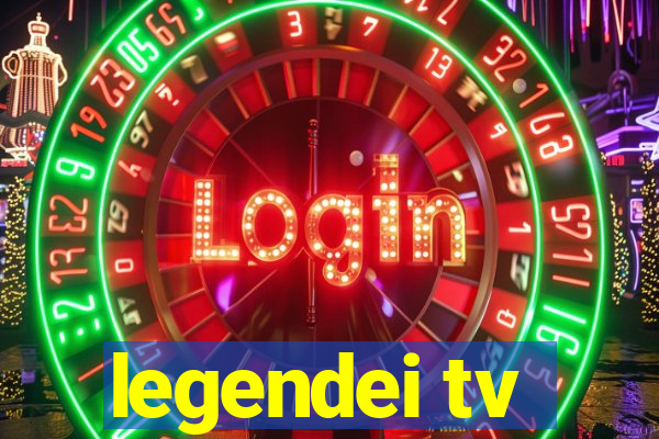 legendei tv